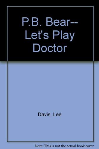 Stock image for P.B. Bear-- Let's Play Doctor for sale by ThriftBooks-Dallas