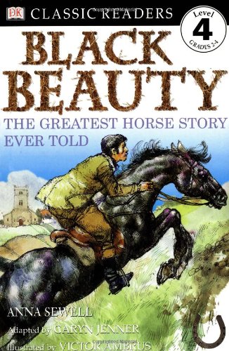 Imagen de archivo de Black Beauty: The Greatest Horse Story Ever Told (DK Classic Readers Level 4, Grades 2-4) a la venta por SecondSale