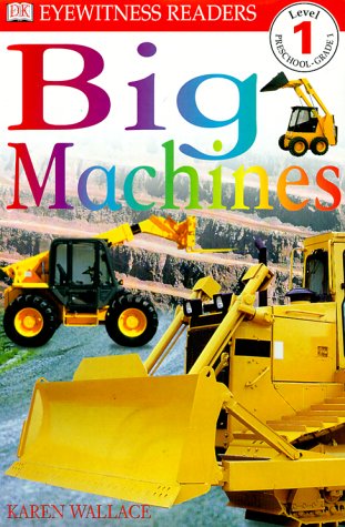 DK Readers L1: Big Machines - Wallace, Karen