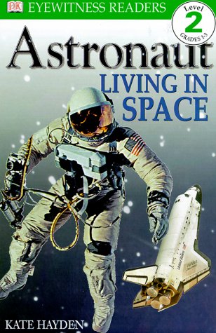 Stock image for DK Readers: Astronaut, Living in Space (Level 2: Beginning to Read Alone) for sale by SecondSale