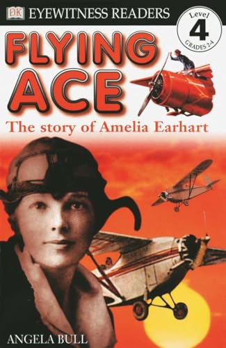 Stock image for DK Readers: Flying Ace, The Story of Amelia Earhart (Level 4: Proficient Readers) (DK Readers Level 4) for sale by Your Online Bookstore