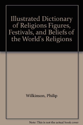 Stock image for Illustrated Dictionary of Religions Figures, Festivals, and Beliefs of the World's Religions for sale by HPB-Red