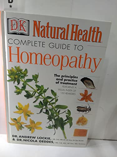 Imagen de archivo de The Complete Guide to Homeopathy (DK Natural Health) a la venta por Reuseabook