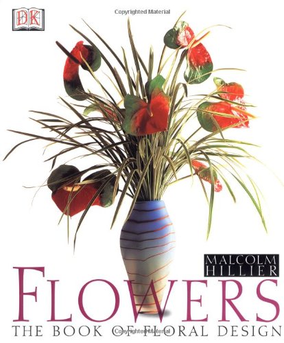 Beispielbild fr Flowers: The Book of Floral Design zum Verkauf von Goodwill