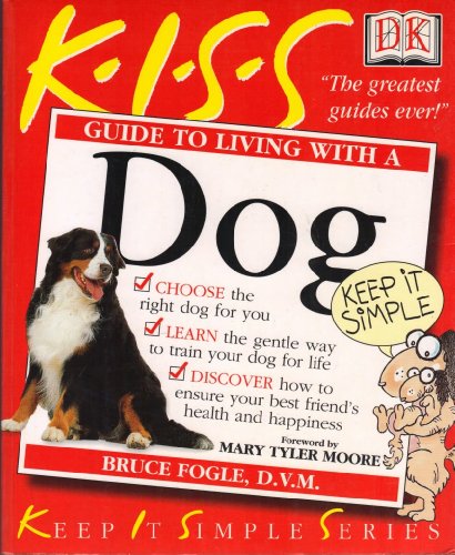9780789459763: Kiss Guide to Living With a Dog (Keep It Simple)