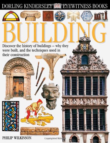 Beispielbild fr Building: Discover the History of Buildings Why They Were Built and the Techniques Used in Their Construction (Eyewitness) zum Verkauf von Wonder Book