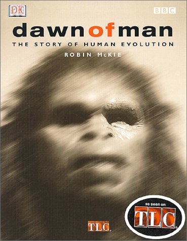 Imagen de archivo de Dawn of Man: THE STORY OF HUMAN EVOLUTION a la venta por SecondSale