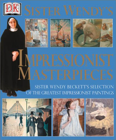 Beispielbild fr Sister Wendys Impressionist Masterpieces: Sister Wendy Becketts Selection of the Greatest Impressionist Paintings zum Verkauf von Red's Corner LLC