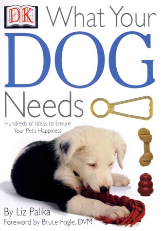 Beispielbild fr What Your Dog Needs : Hundreds of Ideas to Ensure Your Pet's Happiness zum Verkauf von Better World Books: West