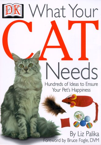 Stock image for What Your Cat Needs : Hundreds of Ideas to Ensure Your Pet's Happiness for sale by Better World Books