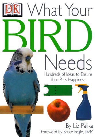 Beispielbild fr What Your Bird Needs : Hundreds of Ideas to Ensure Your Pet's Happiness zum Verkauf von Better World Books