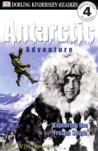 Stock image for DK Readers: Antarctic Adventure, Exploring the Frozen Continent (Level 4: Proficient Readers) for sale by Orion Tech