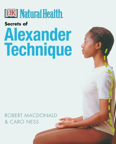 Beispielbild fr Secrets of Alexander Technique (Dk Natural Health) zum Verkauf von WorldofBooks