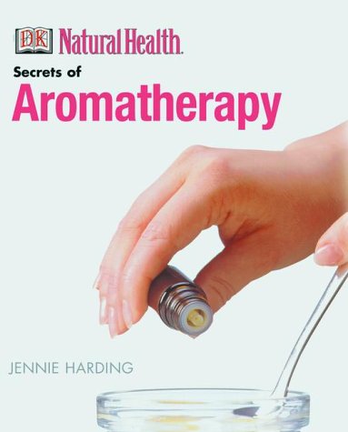 9780789467737: Secrets of Aromatherapy (Dk Natural Health)