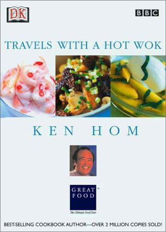 Stock image for Ken Hom : Travels with a Hot Wok for sale by Better World Books: West