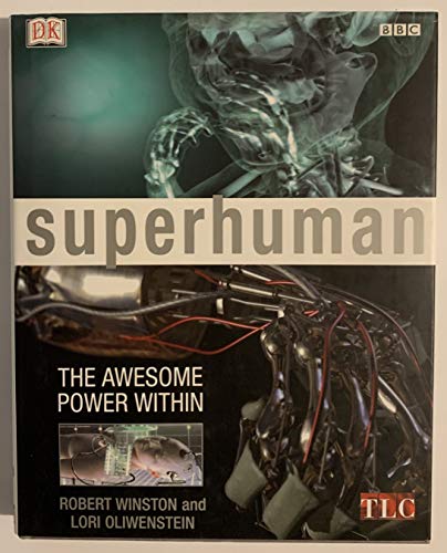 Superhuman: The Awesome Power Within (9780789468277) by Robert Winston; Lori Oliwenstein