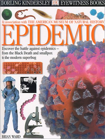 Eyewitness: Epidemic (Eyewitness Books) (9780789469892) by Ward, Brian