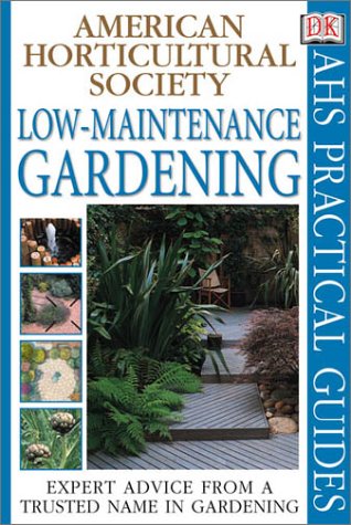 Stock image for Low-Maintenance Gardening : Expert Advice From a Trusted Name in Gardening for sale by Better World Books