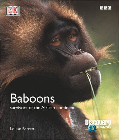 Baboons: Survivors Of The African Continent (BBC/Discovery Channel) (9780789471529) by Louise Barrett