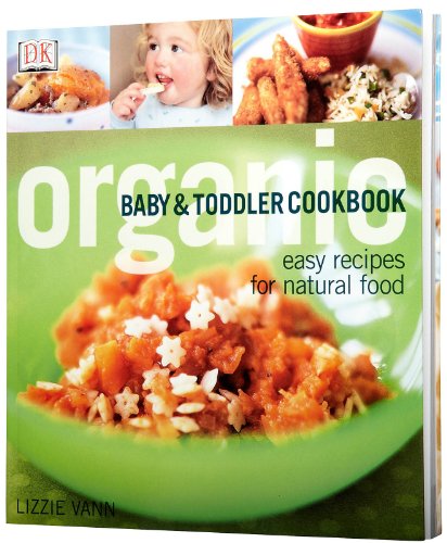 Stock image for Organic Baby and Toddler Cookbook : Easy Recipes for Natural Food for sale by Better World Books