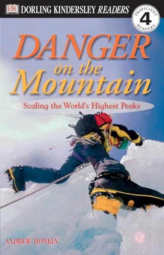 Imagen de archivo de DK Readers: Danger on the Mountain -- Scaling the World's Highest Peaks (Level 4: Proficient Readers) a la venta por SecondSale