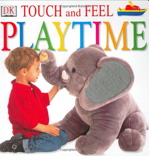 Beispielbild fr Touch and Feel: Playtime (Touch & Feel) zum Verkauf von Wonder Book