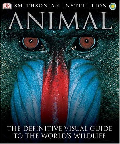 Animal: The Definitive Visual Guide to the World's Wildlife (9780789477644) by Don E. Wilson; David Burnie