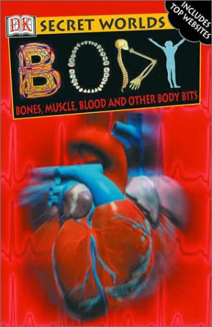 9780789479679: Body: Bones, Muscles, Blood and Other Body Bits (Secret Worlds)