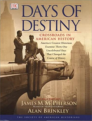 Beispielbild fr Days of Destiny - Crossroads in American History: America's Greatest Historians Examine Thirty-One Uncelebrated Days that Changes the Course of History zum Verkauf von Jason Books