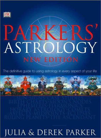 Beispielbild fr Parker's Astrology: The Definitive Guide to Using Astrology in Every Aspect of Your Life (New Edition) zum Verkauf von Books From California