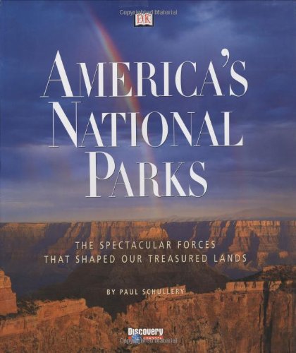 Beispielbild fr America's National Parks : The Spectacular Forces That Shaped Our Treasured Lands zum Verkauf von Better World Books