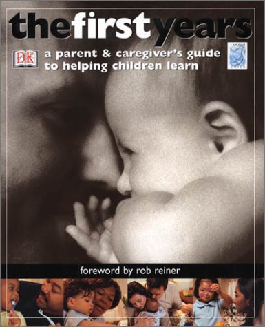 Beispielbild fr The First Years : A Parent and Caregiver's Guide to Helping Children Learn zum Verkauf von Better World Books