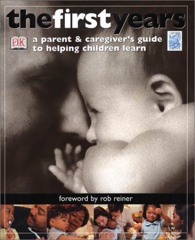 Stock image for The First Years : A Parent and Caregiver's Guide to Helping Children Learn for sale by Better World Books