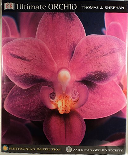 Ultimate Orchid (9780789480446) by Sheehan, Thomas J.; Institution, Smithsonian; Society, American Orchid
