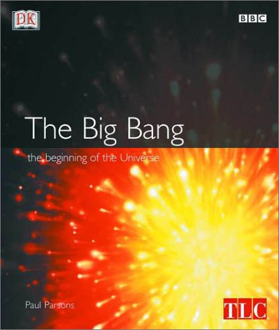 Stock image for The Big Bang : The Birth of Our Universe - The Beginning of the Universe for sale by Better World Books: West