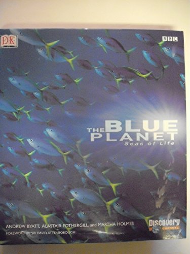 The Blue Planet: A Natural History of the Oceans (9780789482655) by DK Publishing; Fothergill, Alastair; Byatt, Andrew; Holmes, Martha