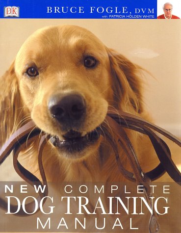 New Complete Dog Training Manual - Bruce Fogle, Patricia Holden White