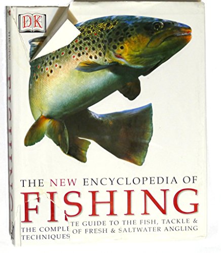 Imagen de archivo de The New Encyclopedia of Fishing : The Complete Guide to the Fish, Tackle and Techniques of Fresh and Saltwater Angling a la venta por Better World Books: West