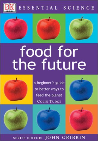 Beispielbild fr Food for the Future: a beginner's guide to better ways to feed the planet (Essential Science Series) zum Verkauf von RiLaoghaire