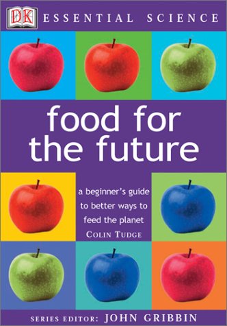 Imagen de archivo de Food for the Future: a beginner's guide to better ways to feed the planet (Essential Science Series) a la venta por RiLaoghaire