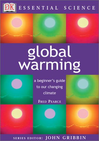 Global Warming (Essential Science Series) (9780789484192) by Pearce, Fred; Gribbin, John