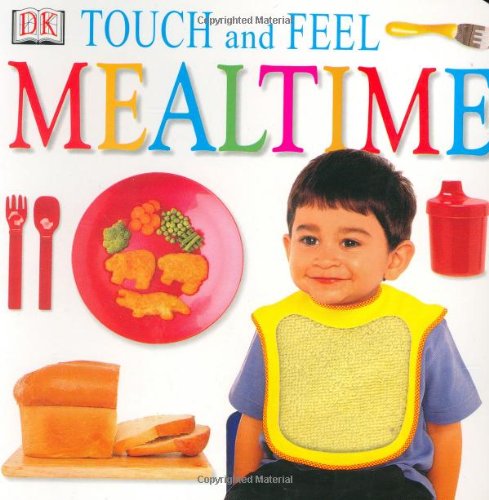 Imagen de archivo de Touch and Feel: Mealtime (Touch and Feel) a la venta por Wonder Book
