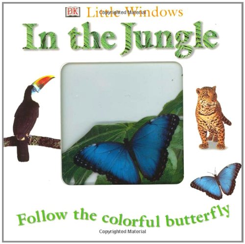 Stock image for In the Jungle, Follow the colorful butterfly; DK Little Windows for sale by Alf Books
