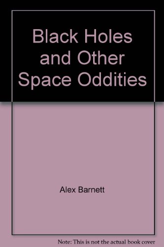 Stock image for Black Holes and Other Space Oddities for sale by Better World Books