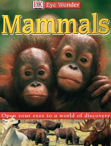 Beispielbild fr Eye Wonder: Mammals (Eye Wonder) zum Verkauf von SecondSale