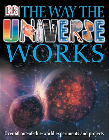 Imagen de archivo de The Way the Universe Works : Discover the Secrets of Space a la venta por Better World Books