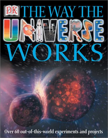 Stock image for The Way the Universe Works : Discover the Secrets of Space for sale by Better World Books