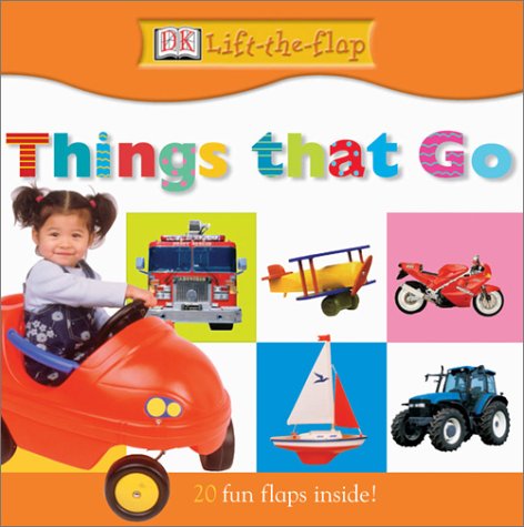 DK Lift the Flap: Things that Go (DK Lift the Flap) (9780789488961) by DK