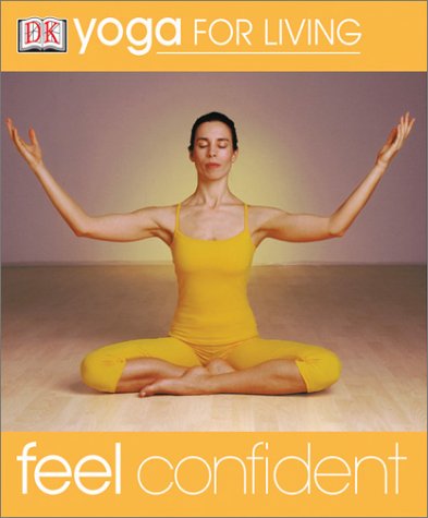 Stock image for Yoga for Living: Feel Confident (Yoga for Living) for sale by SecondSale