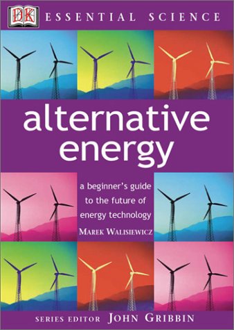 Imagen de archivo de Alternative Energy: A Beginner's Guide to the Future of Energy Technology a la venta por ThriftBooks-Atlanta